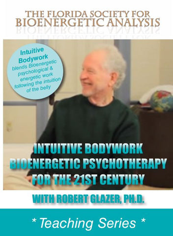 Intuitive Bodywork Bioenergetic Psychotherapy for the 21st Century (Download)