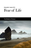 Fear of Life (Alexander Lowen, M.D.)