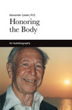 Honoring the Body (Alexander Lowen, M.D.)