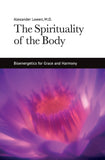 The Spirituality of the Body (Alexander Lowen, M.D.)