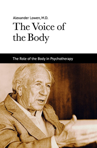 The Voice of the Body (Alexander Lowen, M.D.)